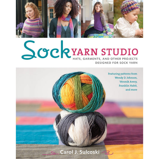 Sock Yarn Studio: Hats, Garments, and Other Projects Designed for Sock Yarn