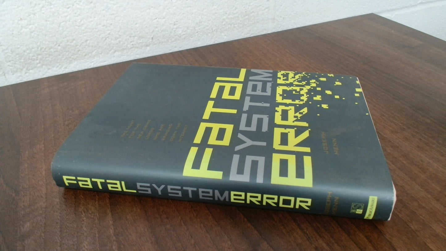 Fatal System Error: The Hunt for the New Crime Lords Who are Bringing Down the Internet