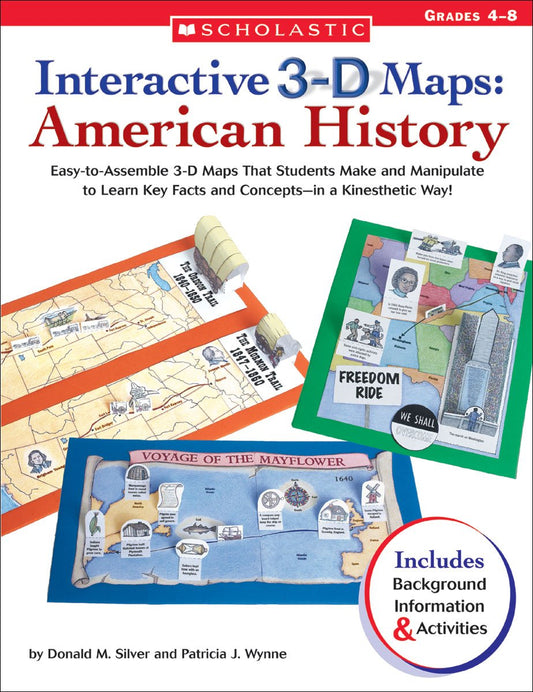 Interactive 3-D Maps: American History: Easy-to-Assemble 3-D Maps That Students Make and Manipulate to Learn Key Facts and Concepts―in a Kinesthetic Way!