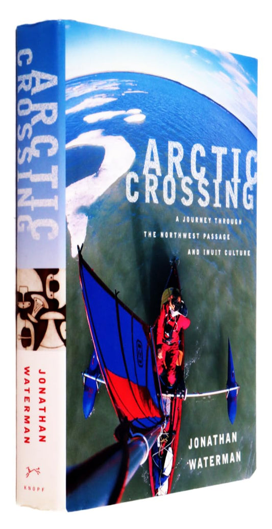 Arctic Crossing: A Journey Through the Northwest Passage and Inuit Culture