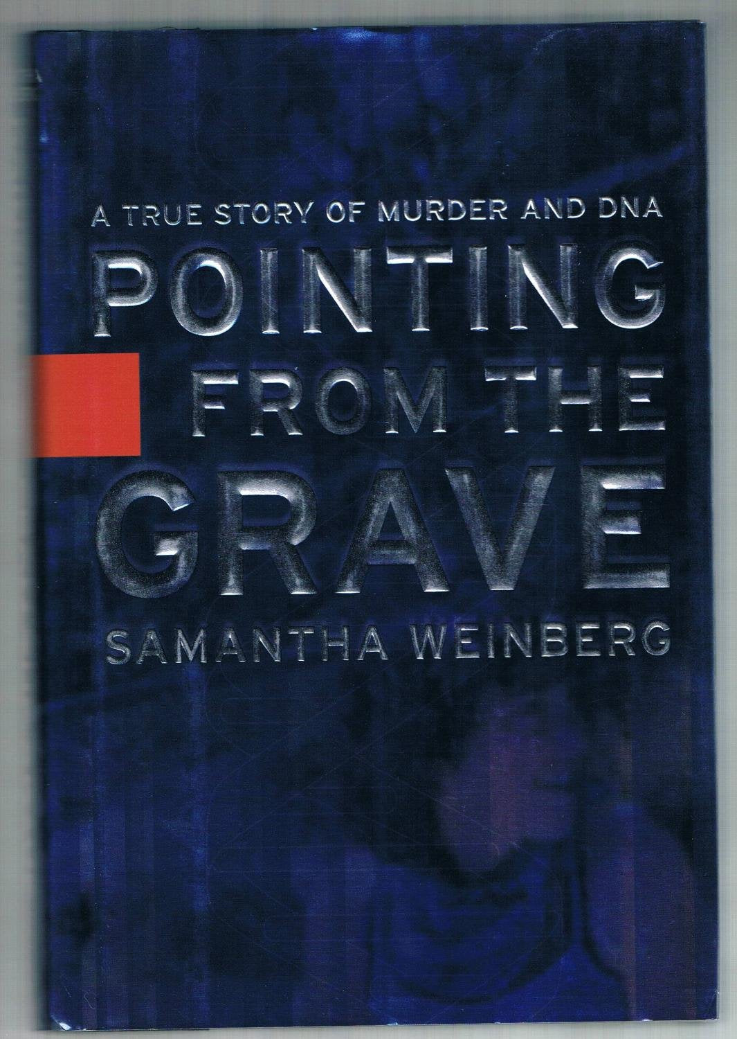 Pointing From the Grave: A True Story of Murder and DNA