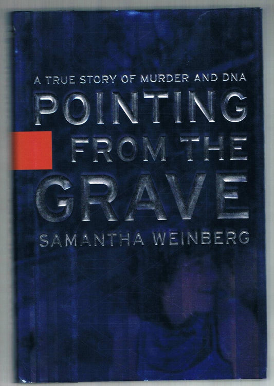 Pointing From the Grave: A True Story of Murder and DNA