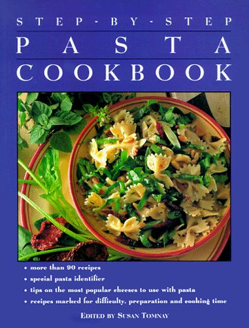Step-by-Step: The Pasta Cookbook