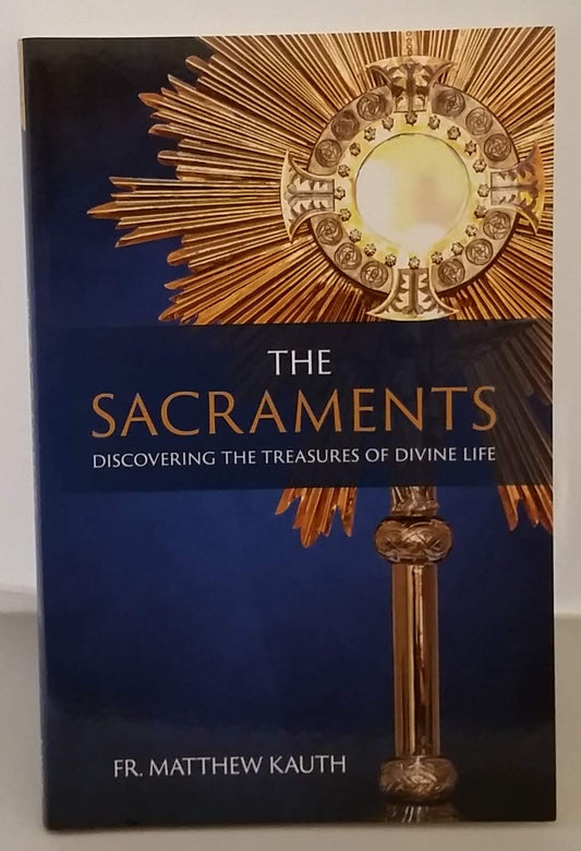 The Sacraments: Discovering the Treasures of Divine Life