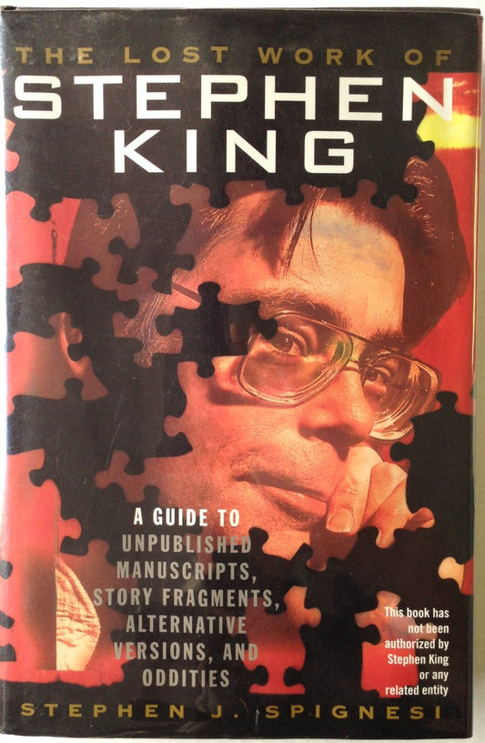 The Lost Work of Stephen King: A Guide to Unpublished Manuscripts, Story Fragments, Alternative Versions and Oddities