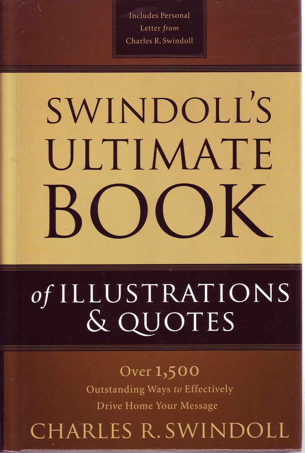 Swindoll's Ultimate Book of Illustrations & Quotes; Over 1,500 Outstanding Ways to Effectively Drive Home Your Message