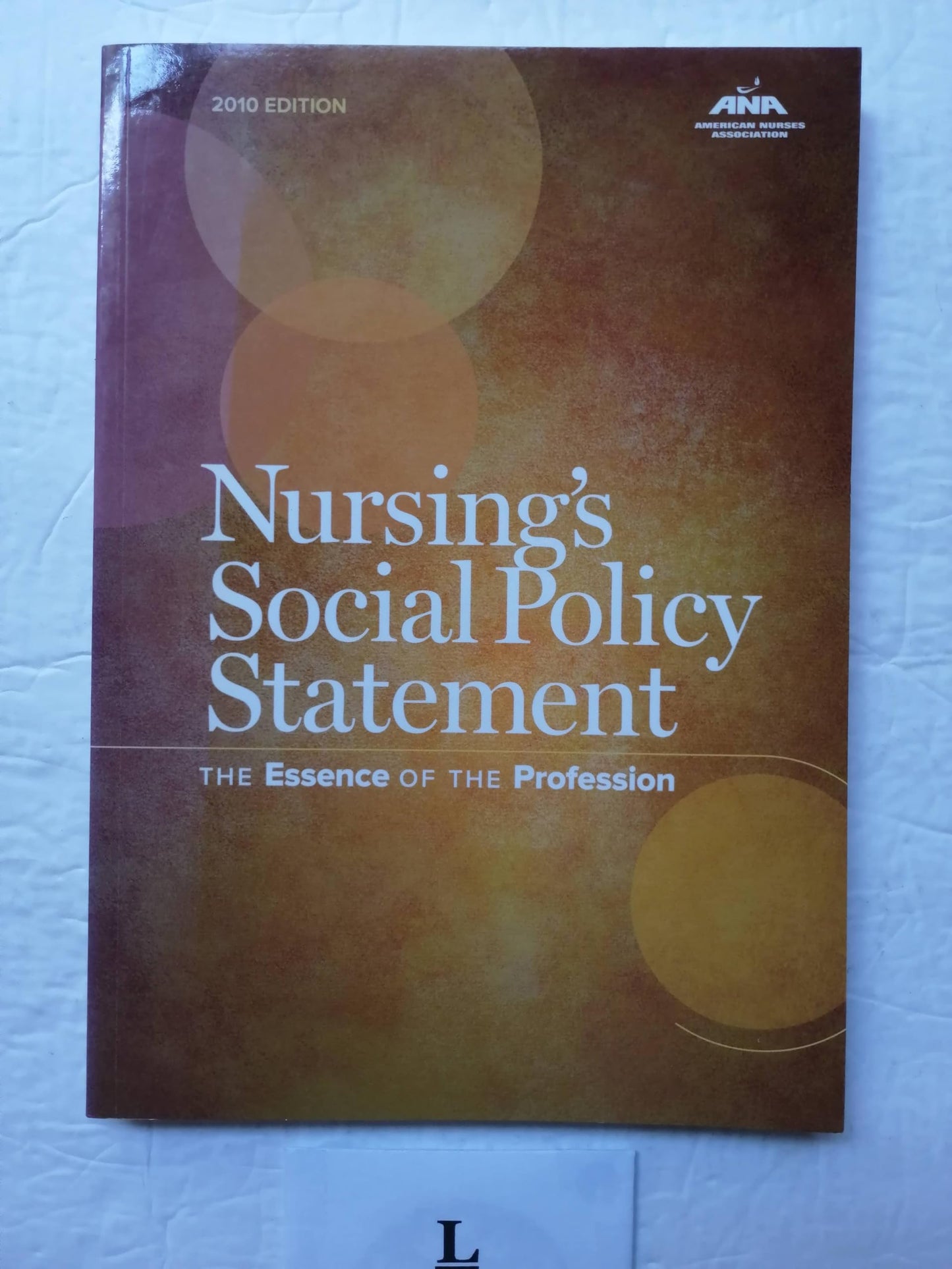 Nursing's Social Policy Statement: The Essence of the Profession, 2010 Edition