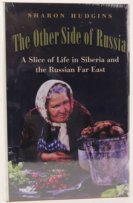 The Other Side of Russia: A Slice of Life in Siberia and the Russian Far East (Volume 21) (Eugenia & Hugh M. Stewart '26 Series)