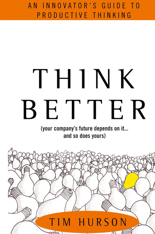 Think Better: An Innovator's Guide to Productive Thinking