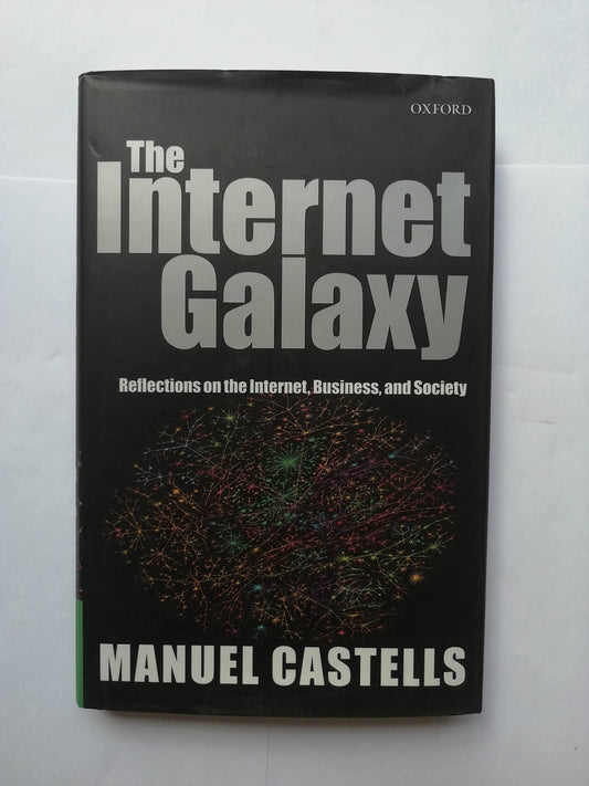 The Internet Galaxy: Reflections on the Internet, Business, and Society