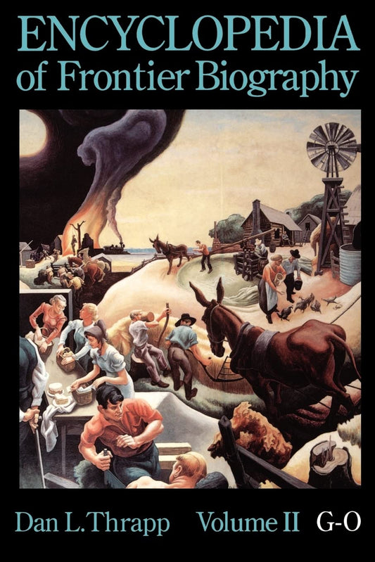 Encyclopedia of Frontier Biography, Volume 2: G-O