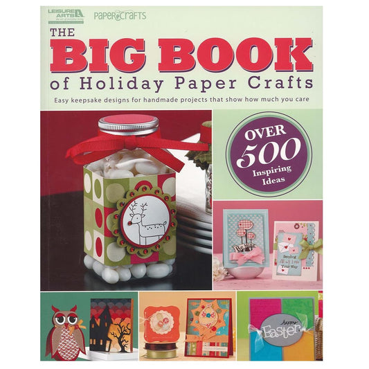 The Big Book of Holiday Paper Crafts-Over 500 Easy Keepsake Designs for all Holidays and Seasons