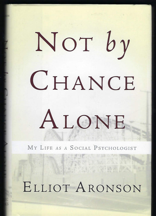 Not by Chance Alone: My Life As a Social Psychologist
