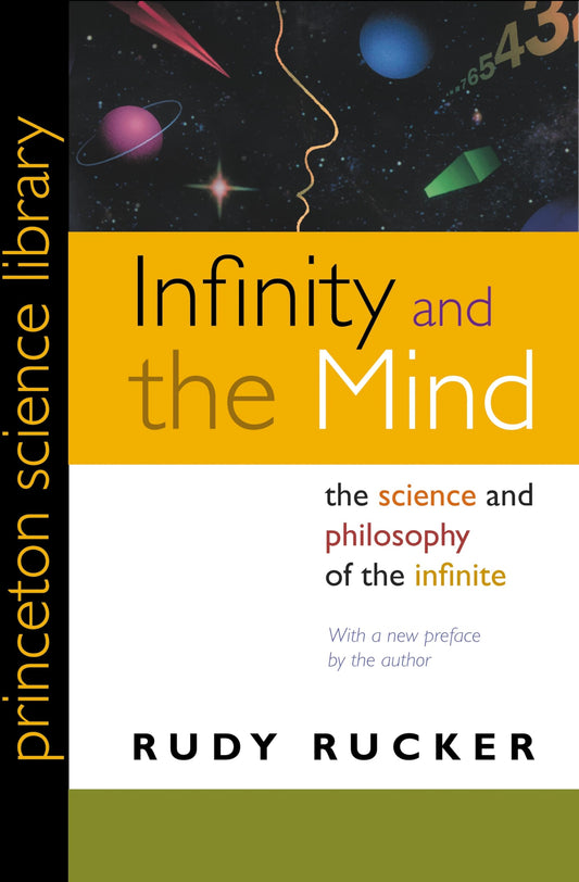 Infinity and the Mind: The Science and Philosophy of the Infinite (Princeton Science Library)