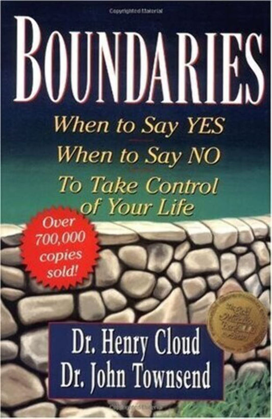 Boundaries: When to Say Yes, How to Say No to Take Control of Your Life