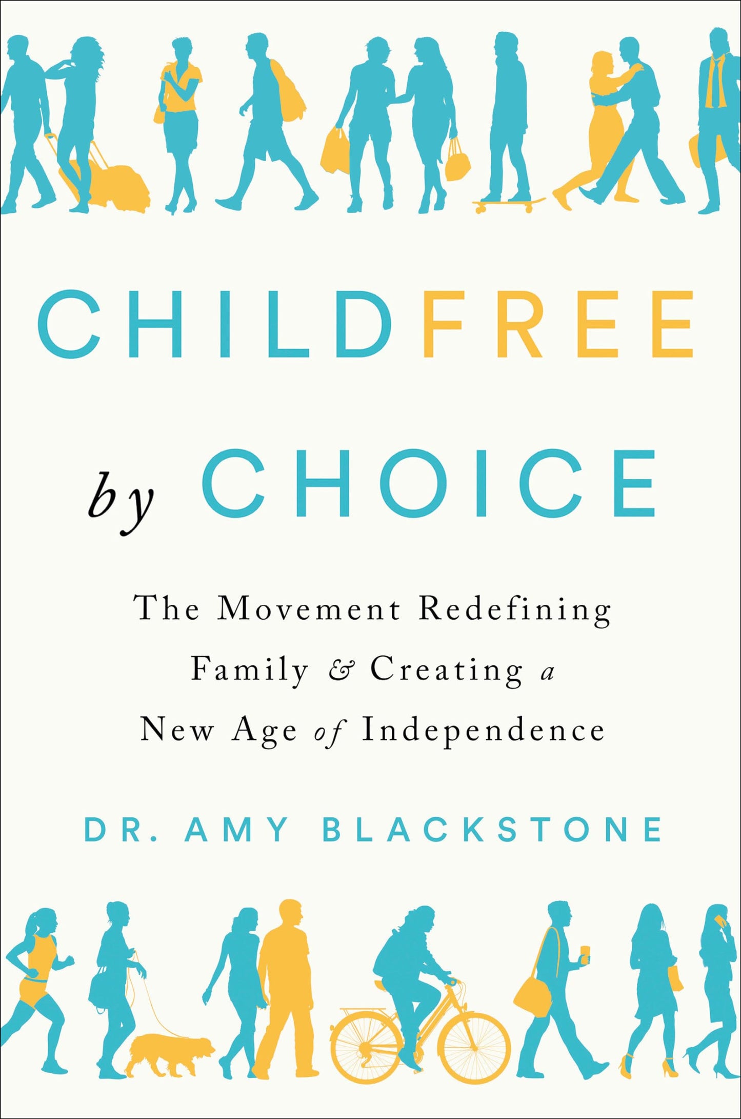 Childfree by Choice: The Movement Redefining Family and Creating a New Age of Independence