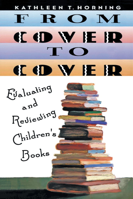 From Cover to Cover: Evaluating and Reviewing Children's Books