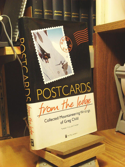 Postcards from the Ledge: Collected Mountaineering Writings of Greg Child