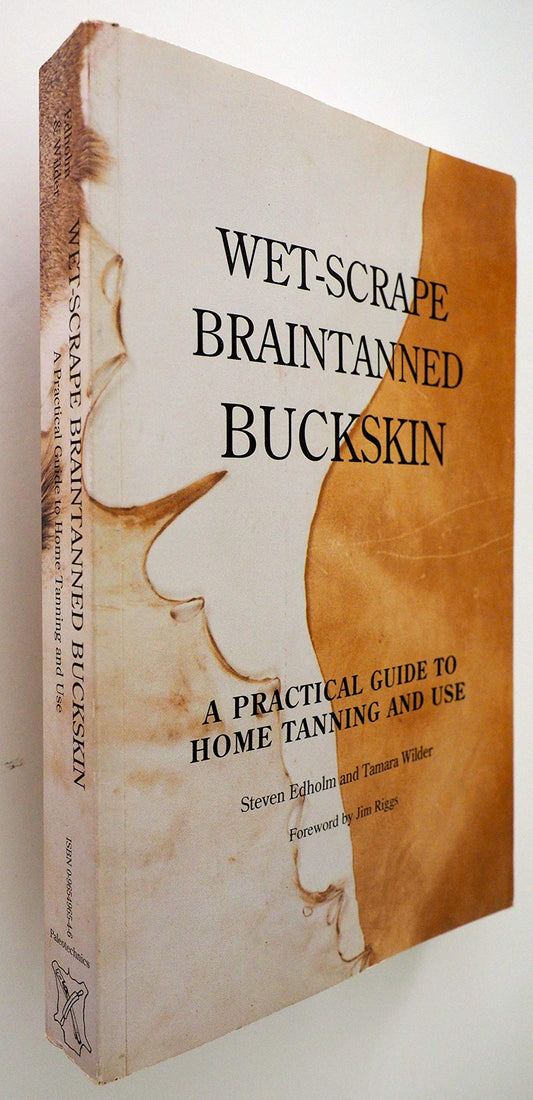 Wet-Scrape Braintanned Buckskin: A Practical Guide to Home Tanning and Use