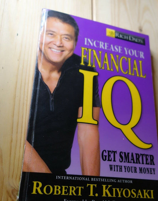 Rich Dad's Increase Your Financial IQ: Getting Smarter with Your Money