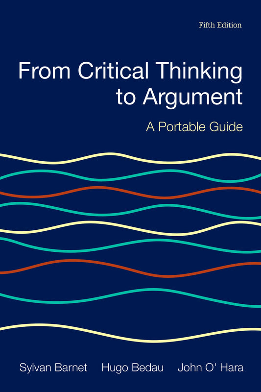 From Critical Thinking to Argument: A Portable Guide