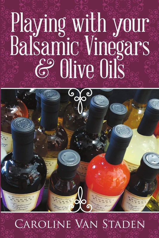 Playing with your Balsamic Vinegars & Olive Oils