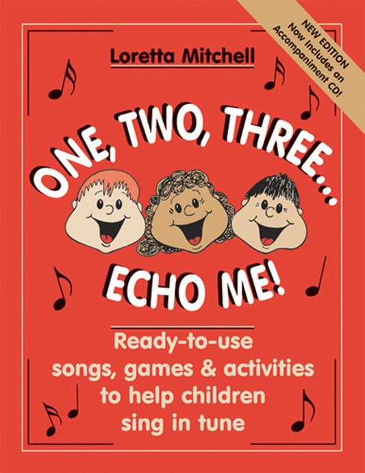 One, Two, Three... Echo Me: Ready to Use Songs, Games, and Activities to Help Children Sing in Tune, CD Enclosed