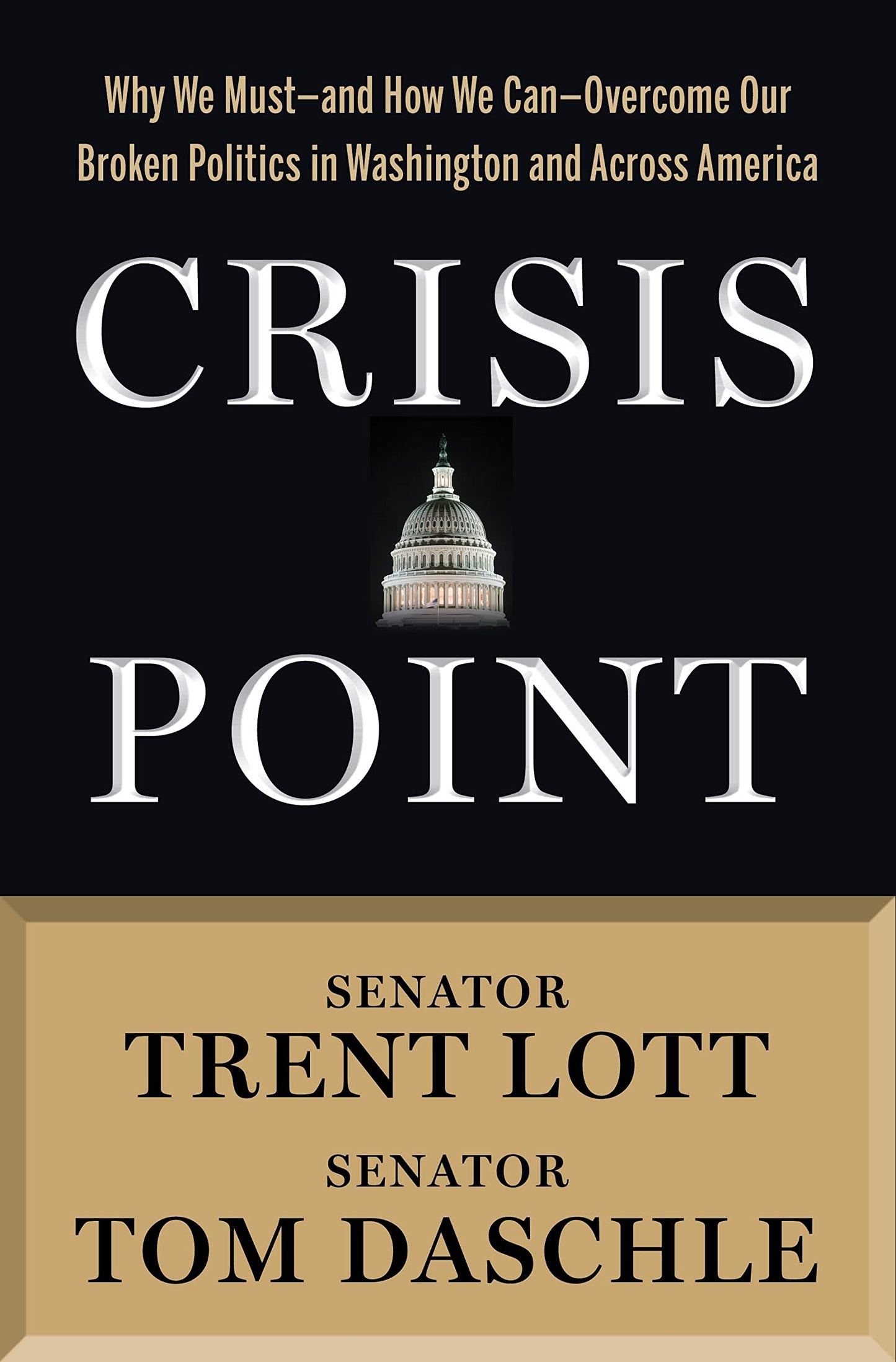 Crisis Point: Why We Must – and How We Can – Overcome Our Broken Politics in Washington and Across America