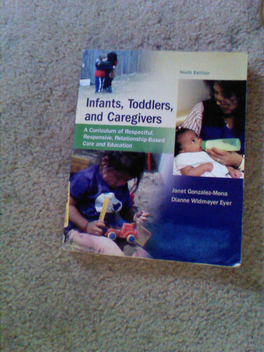 Infants, Toddlers, and Caregivers: A Curriculum of Respectful, Responsive, Relationship-Based Care and Education