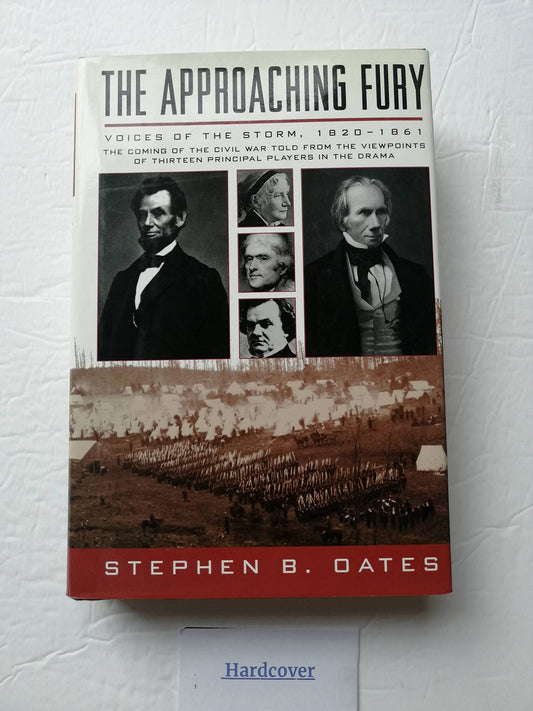 The Approaching Fury: Voices of the Storm, 1820-1861