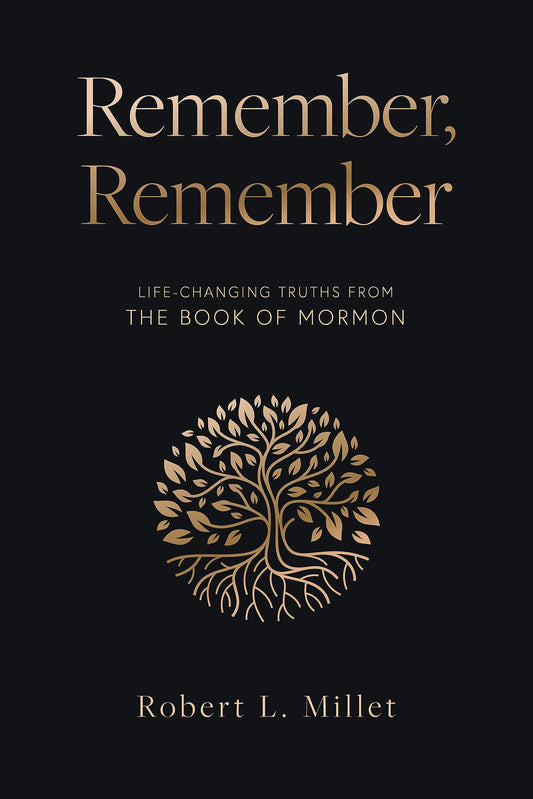 Remember, Remember: Life-Changing Truths from the Book of Mormon