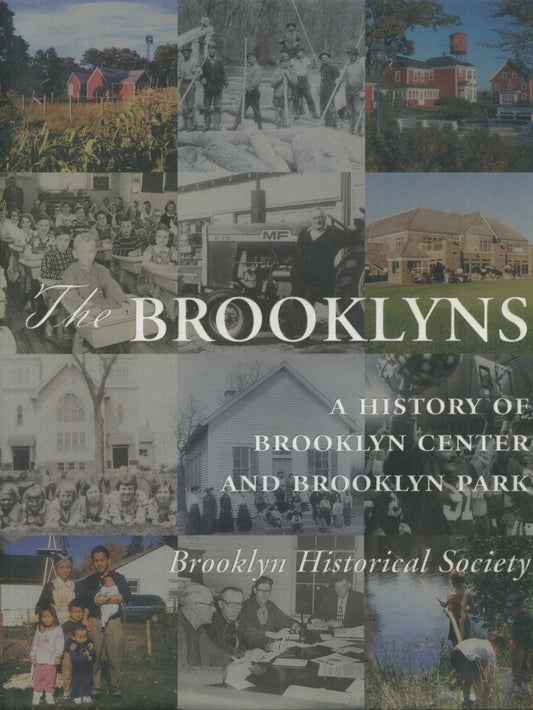 The Brooklyns: A history of Brooklyn Center and Brooklyn Park, Minnesota