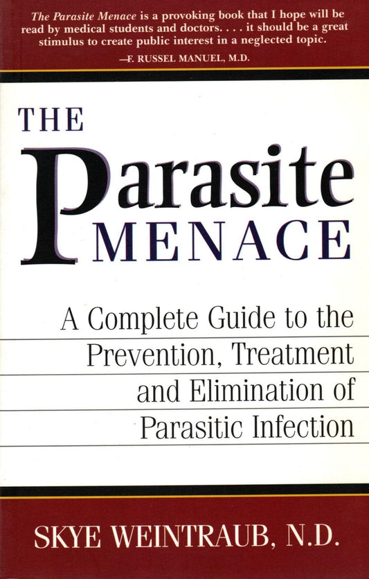 The Parasite Menace: A Complete Guide to the Prevention, Treatment and Elimination of Parasitic Infection