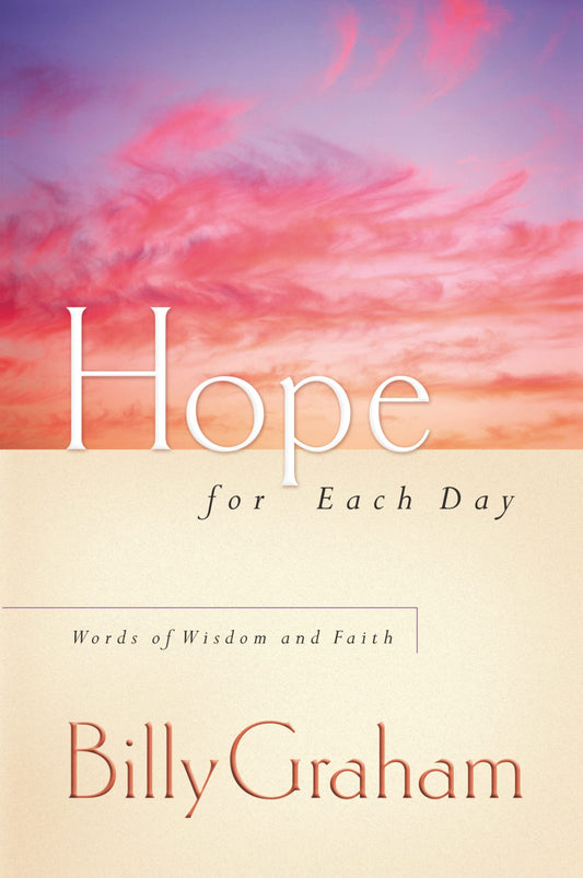 Hope for Each Day: Words of Wisdom and Faith (A 365-Day Devotional)