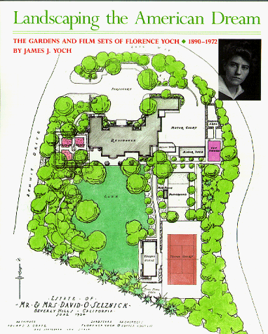 Landscaping the American Dream: The Gardens and Film Sets of Florence Yoch : 1890-1972