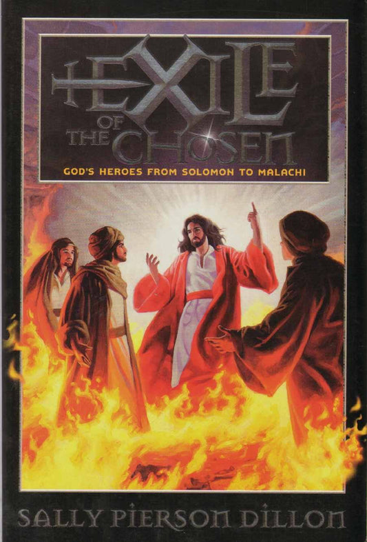 Exile of the Chosen: God's Heroes from Solomon to Malachi (War of the Ages)