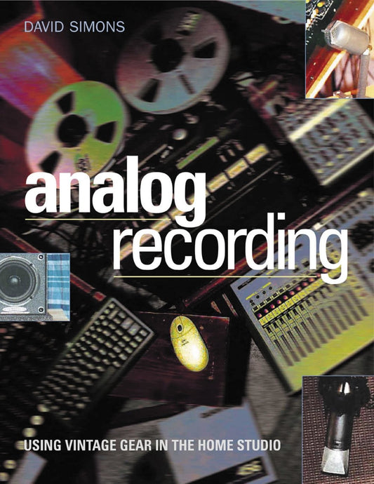 Analog Recording: Using Vintage Gear in Home Studios