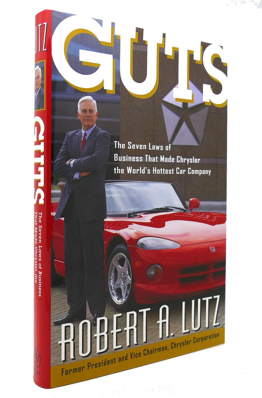 Guts: The Seven Laws of Business That Made Chrysler the World's Hottest Car Company