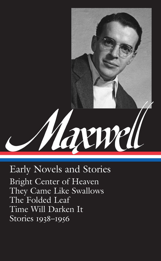 William Maxwell: Early Novels and Stories