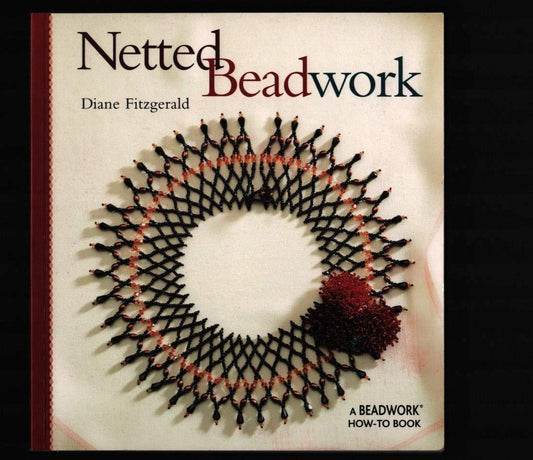Netted Beadwork (Beadwork How-To Series)