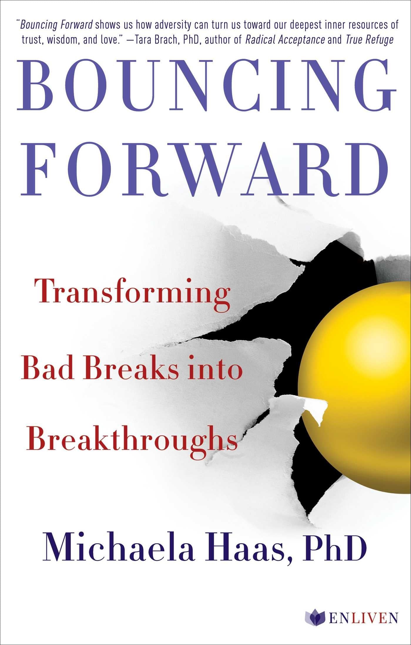 Bouncing Forward: Transforming Bad Breaks into Breakthroughs