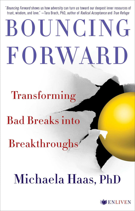 Bouncing Forward: Transforming Bad Breaks into Breakthroughs