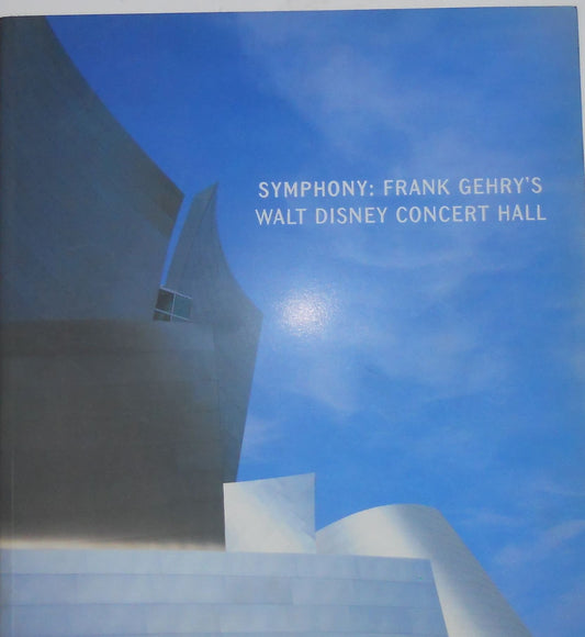 Symphony: Frank Gehry's Walt Disney Concert Hall