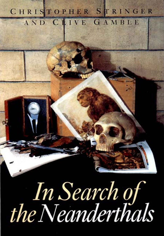 In Search of the Neanderthals: Solving the Puzzle of Human Origins, with 183 Illustrations