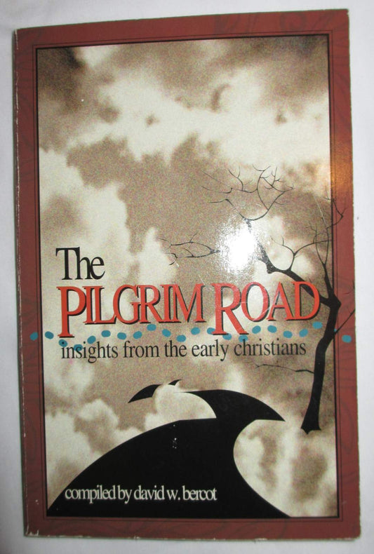 The Pilgrim Road: Insights From the Early Christians