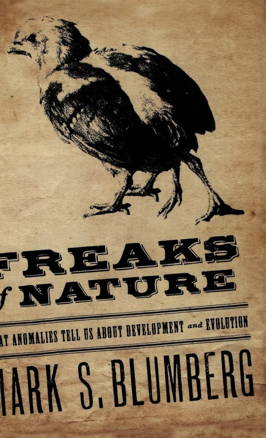 Freaks of Nature: What Anomalies Tell Us About Development and Evolution