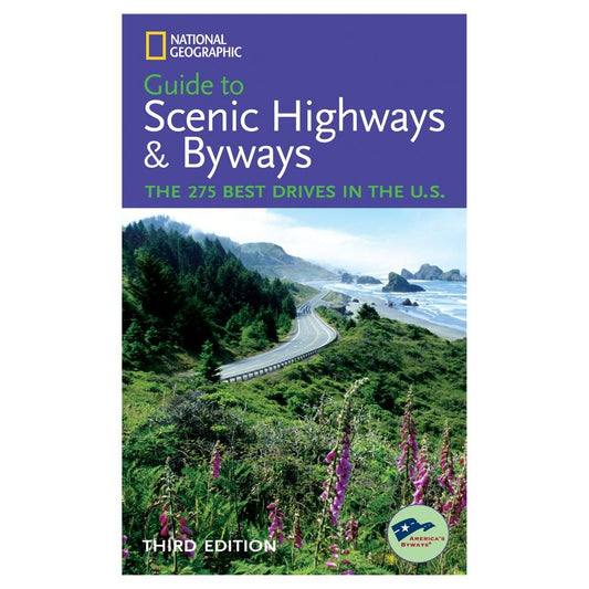 National Geographic Guide to Scenic Highways and Byways, 3d Ed.