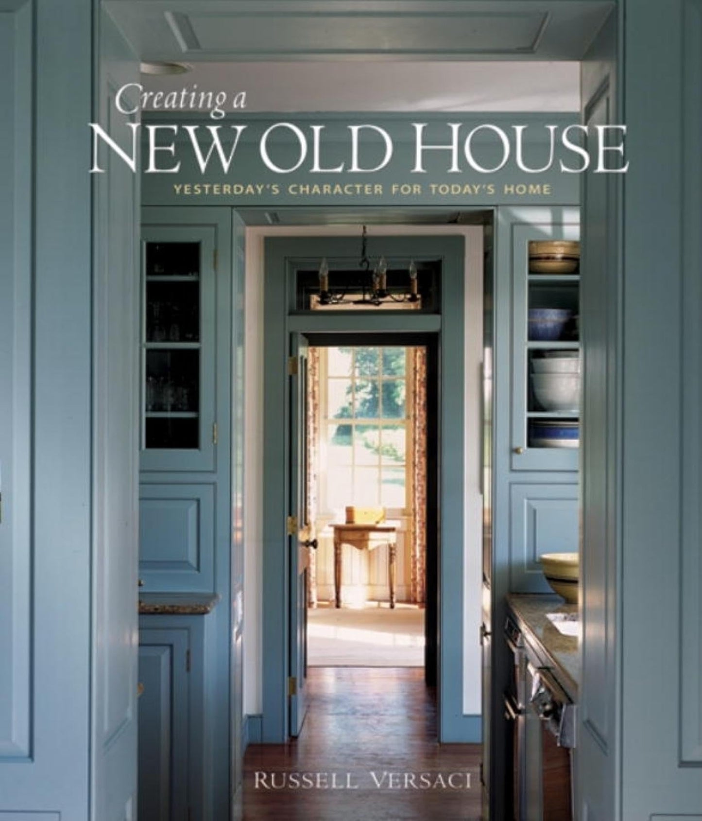 Creating a New Old House: Yesterday's Character for Today's Home (American Institute Architects)