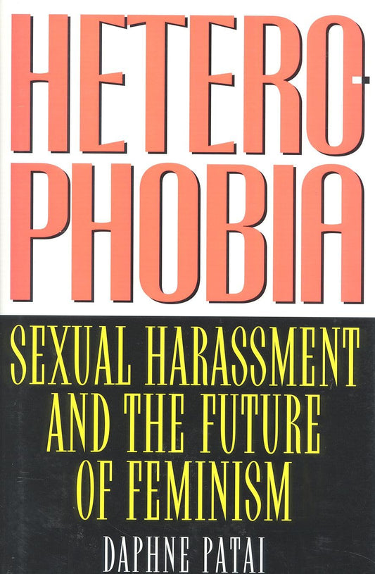 Heterophobia: Sexual Harassment and the Politics of Purity (American Intellectual Culture)