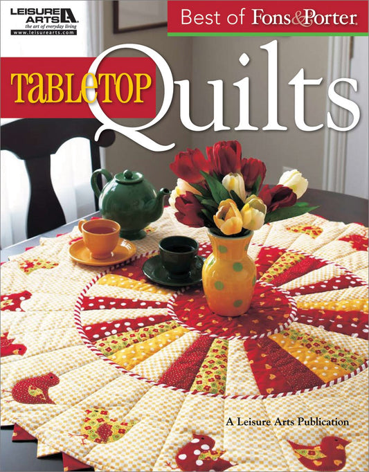 The Best of Fons & Porter: Tabletop Quilts-From Patchwork and Appliqué to Wool Felt Folk Art, 34 Projects for all Seasons